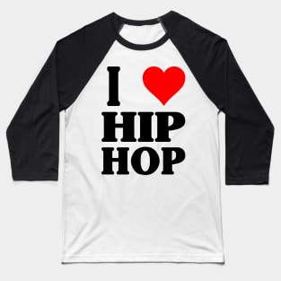 I Love Hip Hop Classic Baseball T-Shirt